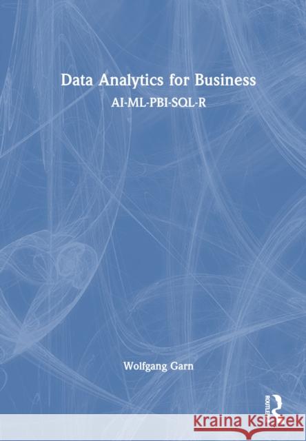 Data Analytics for Business Wolfgang Garn 9781032372631 Taylor & Francis Ltd - książka