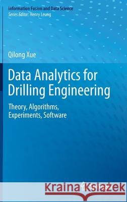 Data Analytics for Drilling Engineering: Theory, Algorithms, Experiments, Software Xue, Qilong 9783030340346 Springer - książka