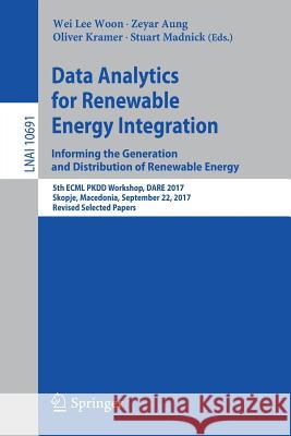 Data Analytics for Renewable Energy Integration: Informing the Generation and Distribution of Renewable Energy: 5th Ecml Pkdd Workshop, Dare 2017, Sko Woon, Wei Lee 9783319716428 Springer - książka