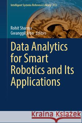 Data Analytics for Smart Robotics and its Applications Rohit Sharma, Gwanggil Jeon 9783031876967 Springer International Publishing AG - książka