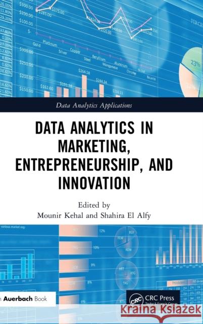 Data Analytics in Marketing, Entrepreneurship, and Innovation Mounir Kehal Zuopeng Zhang 9780367184834 Auerbach Publications - książka