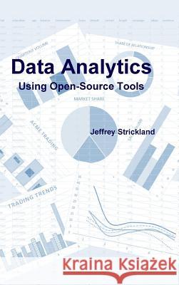 Data Analytics Using Open-Source Tools Jeffrey Strickland 9781365213847 Lulu.com - książka