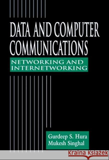 Data and Computer Communications : Networking and Internetworking Gurdeep S. Hura Mukesh Singhal 9780849309281 CRC Press - książka