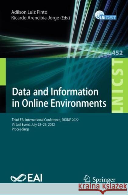 Data and Information in Online Environments: Third EAI International Conference, DIONE 2022, Virtual Event, July 28-29, 2022, Proceedings Adilson Luiz Pinto Ricardo Arencibia-Jorge 9783031223235 Springer - książka