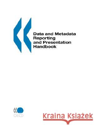 Data and Metadata Reporting and Presentation Handbook Publishing Oec 9789264030329 OECD - książka