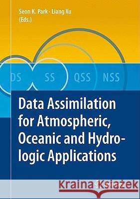 Data Assimilation for Atmospheric, Oceanic and Hydrologic Applications Seon K. Park Liang Xu 9783540710554 Springer - książka