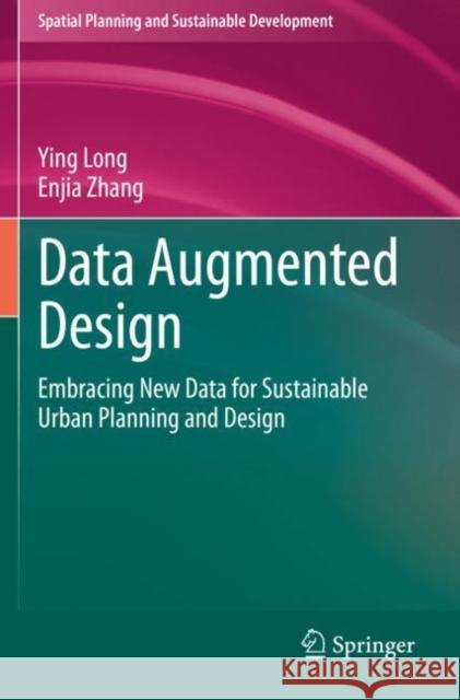 Data Augmented Design: Embracing New Data for Sustainable Urban Planning and Design Ying Long Enjia Zhang 9783030496203 Springer - książka