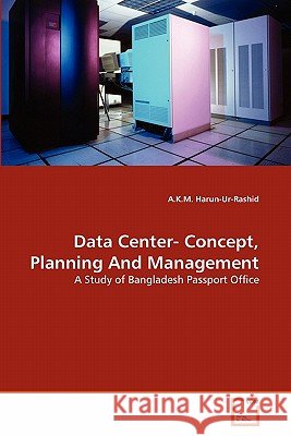 Data Center- Concept, Planning And Management Harun-Ur-Rashid, A. K. M. 9783639344875 VDM Verlag - książka