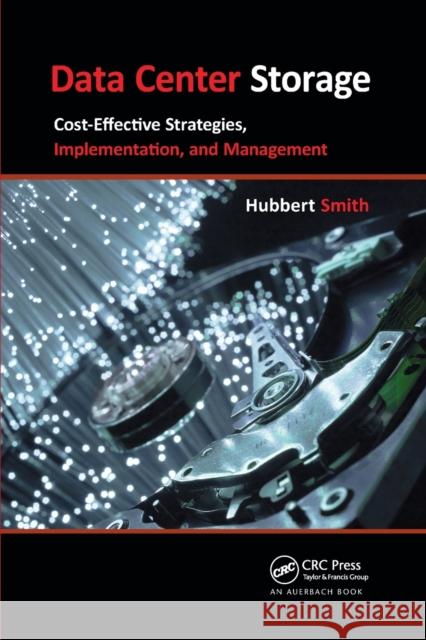 Data Center Storage: Cost-Effective Strategies, Implementation, and Management Hubbert Smith 9780367382940 Auerbach Publications - książka