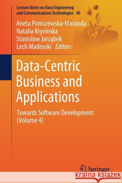 Data-Centric Business and Applications: Towards Software Development (Volume 4) Poniszewska-Marańda, Aneta 9783030347055 Springer - książka