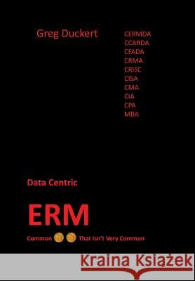 Data-Centric Erm: Common (Insert the 2 Cents Images in Jpegs) That Isn't Very Common Greg Duckert 9781478799078 Outskirts Press - książka