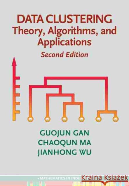 Data Clustering: Theory, Algorithms, and Applications Guojun Gan Chaoqun Ma Jianhong Wu 9781611976328 Society for Industrial & Applied Mathematics, - książka