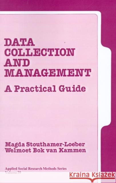 Data Collection and Management: A Practical Guide Stouthamer-Loeber, Magda 9780803956575 Sage Publications - książka