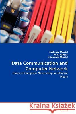 Data Communication and Computer Network Subhendu Mondal, Rishu Nargass, Krishnendu Mondal 9783639371758 VDM Verlag - książka