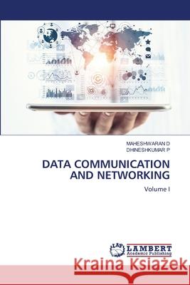 DATA COMMUNICATION AND NETWORKING D, MAHESHWARAN, P, DHINESHKUMAR 9786209581205 LAP Lambert Academic Publishing - książka