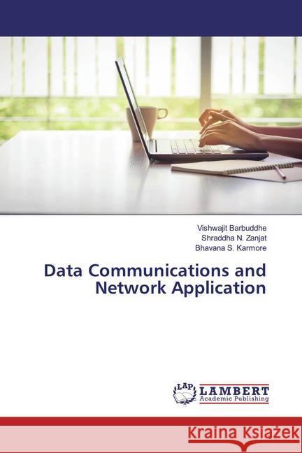 Data Communications and Network Application Barbuddhe, Vishwajit, Zanjat, Shraddha N., Karmore, Bhavana S. 9786200786517 LAP Lambert Academic Publishing - książka