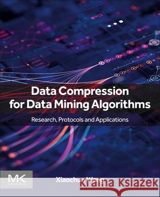 Data Compression for Data Mining Algorithms Xiaochun Wang 9780443405419 Morgan Kaufmann Publishers - książka