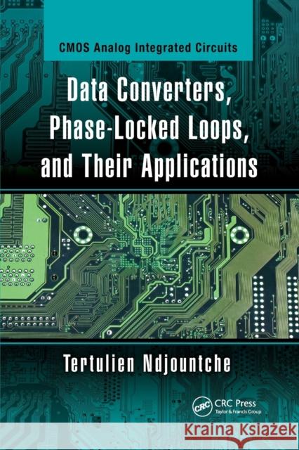 Data Converters, Phase-Locked Loops, and Their Applications Tertulien Ndjountche 9780367733117 CRC Press - książka