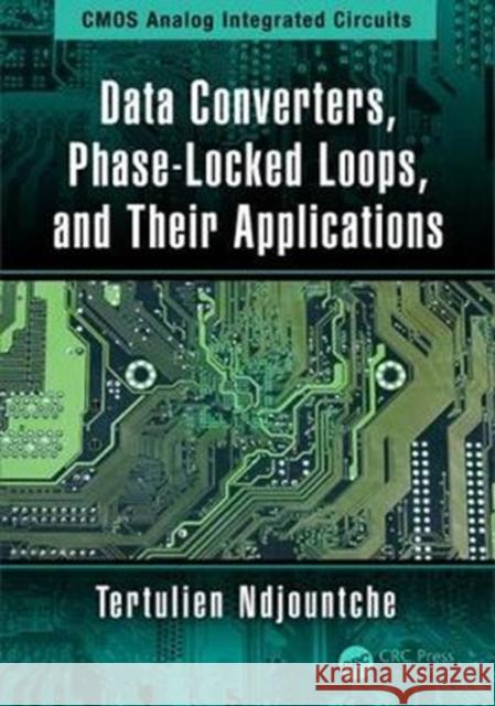 Data Converters, Phase-Locked Loops, and Their Applications Tertulien Ndjountche 9781138599734 Taylor & Francis (ML) - książka