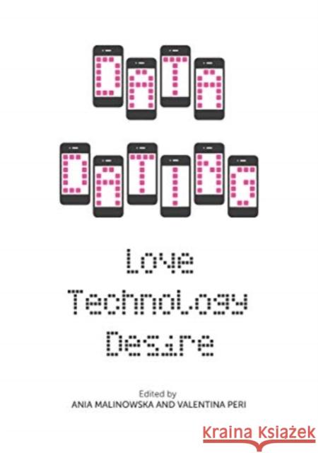 Data Dating: Love, Technology, Desire Anna Malinowska Valentina Peri 9781789384956 Intellect (UK) - książka