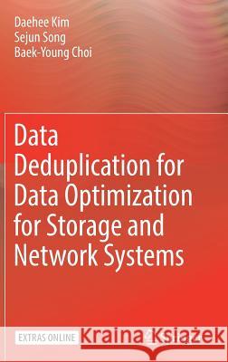 Data Deduplication for Data Optimization for Storage and Network Systems Daehee Kim Sejun Song Baek-Young Choi 9783319422787 Springer - książka