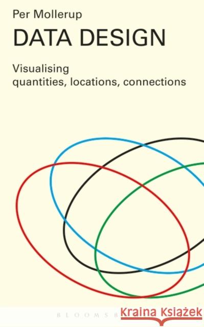 Data Design: Visualising Quantities, Locations, Connections Mollerup, Per 9781408191873 Bloomsbury Publishing PLC - książka