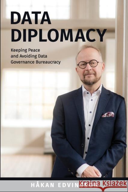 Data Diplomacy: Keeping Peace and Avoiding Data Governance Bureaucracy Hakan Edvinsson 9781634626767 Technics Publications - książka