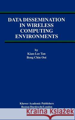 Data Dissemination in Wireless Computing Environments Kian-Lee Tan Tan Kian-Le Chin Ooi Ben 9780792378662 Kluwer Academic Publishers - książka