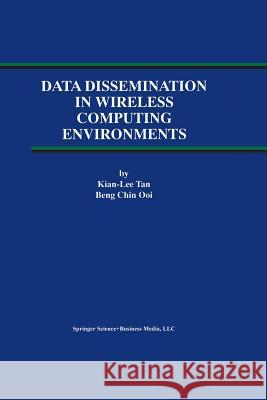 Data Dissemination in Wireless Computing Environments Kian-Lee Tan                             Beng Chin Ooi 9781475772753 Springer - książka