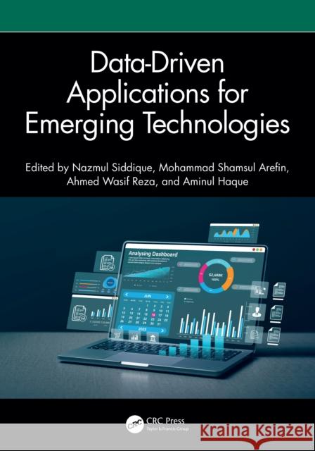Data Driven Applications for Emerging Technologies Nazmul Siddique Mohammad Shamsul Arefin Ahmed Wasif Reza Reza 9781032996936 CRC Press - książka