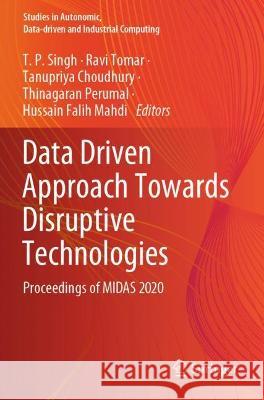 Data Driven Approach Towards Disruptive Technologies: Proceedings of Midas 2020 Singh, T. P. 9789811598753 Springer - książka