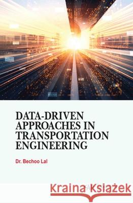 Data-Driven Approaches in Transportation Engineering Bechoo Lal 9781779569783 Arcler Press - książka