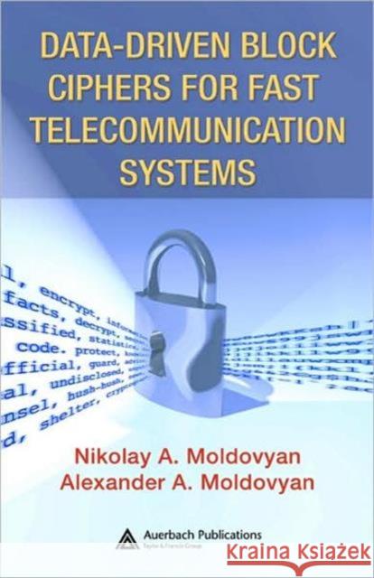 Data-Driven Block Ciphers for Fast Telecommunication Systems Nikolai Moldovyan Alexander A. Moldovyan Nick Moldovyan 9781420054118 Auerbach Publications - książka