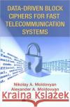 Data-Driven Block Ciphers for Fast Telecommunication Systems Nikolai Moldovyan Alexander A. Moldovyan Nick Moldovyan 9781420054118 Auerbach Publications