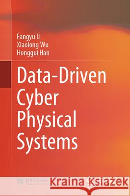 Data-Driven Cyber Physical Systems Fangyu Li Xiaolong Wu Honggui Han 9789819687084 Springer - książka