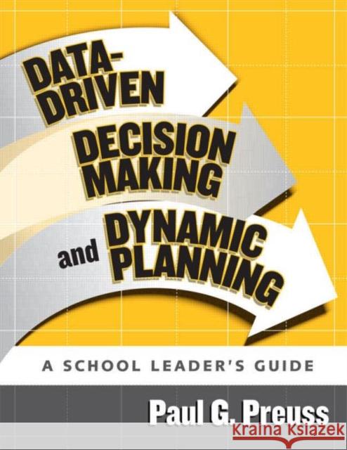 Data-Driven Decision Making and Dynamic Planning Paul G. Preuss 9781596670709 Eye on Education, - książka