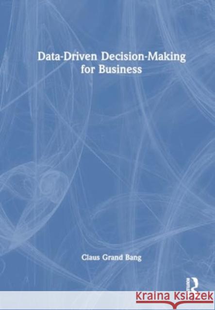 Data-Driven Decision-Making for Business Claus Gran 9781032601533 Routledge - książka