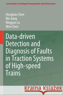Data-Driven Detection and Diagnosis of Faults in Traction Systems of High-Speed Trains Hongtian Chen Bin Jiang Ningyun Lu 9783030462659 Springer - książka