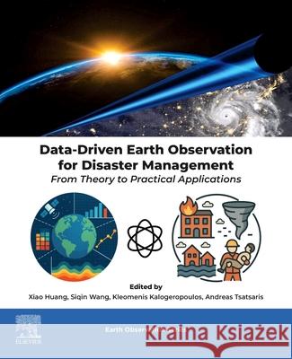 Data-Driven Earth Observation for Disaster Management: From Theory to Practical Applications Xiao Huang Siqin Wang Kleomenis Kalogeropoulos 9780443338038 Elsevier - książka