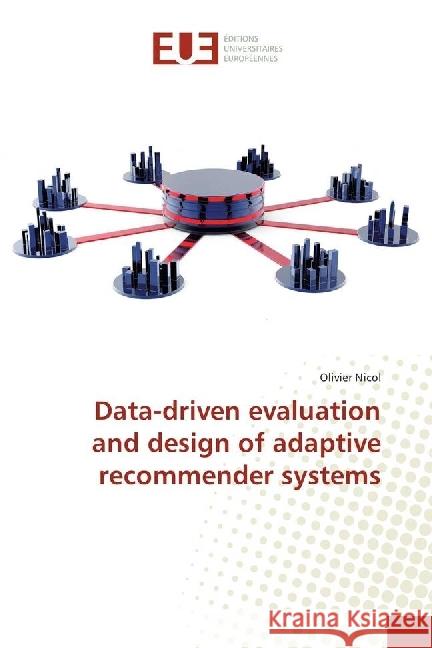 Data-driven evaluation and design of adaptive recommender systems Nicol, Olivier 9783847389910 Éditions universitaires européennes - książka