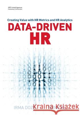 Data-Driven HR: Creating Value with HR Metrics and HR Analytics Irma Doze, Toine Al 9789090321936 Irti Intelligence Publishing Amsterdam - książka