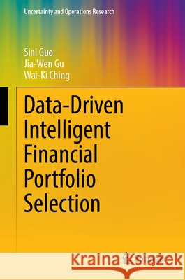 Data-Driven Intelligent Financial Portfolio Selection Ching, Wai-Ki 9789819221073 Springer Verlag, Singapore - książka