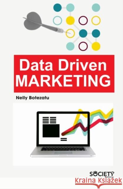Data Driven Marketing Nelly Botezatu 9781773610252 Society Publishing - książka