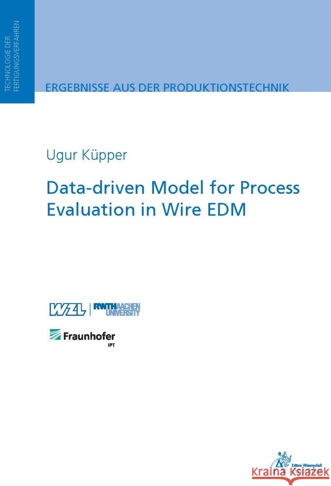 Data-driven Model for Process Evaluation in Wire EDM Küpper, Ugur 9783985552603 Apprimus Verlag - książka