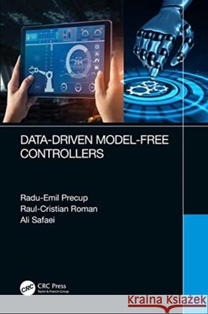 Data-Driven Model-Free Controllers Radu-Emil Precup Raul-Cristian Roman Ali Safaei 9780367698287 CRC Press - książka