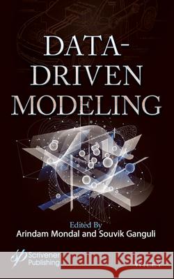 Data-Driven Modeling Arindam Mondal Souvik Ganguli 9781394287895 Wiley-Scrivener - książka