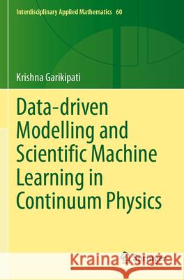 Data-Driven Modelling and Scientific Machine Learning in Continuum Physics Krishna Garikipati 9783031633645 Springer - książka