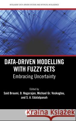 Data-Driven Modelling with Fuzzy Sets: Embracing Uncertainty Said Broumi D. Nagarajan Michael Gr Voskoglou 9781032550107 CRC Press - książka