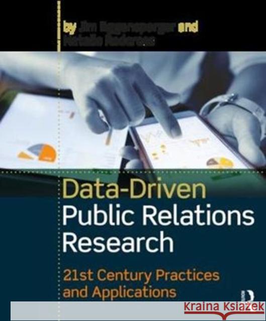 Data-Driven Public Relations Research: 21st Century Practices and Applications Jim Eggensperger Natalie Redcross 9781138717077 Routledge - książka