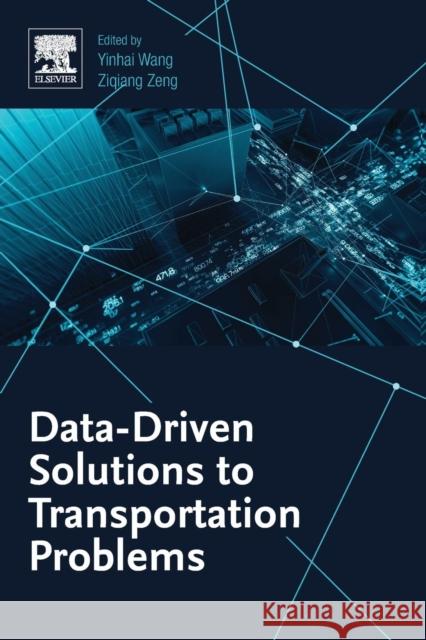 Data-Driven Solutions to Transportation Problems Ziqiang Zeng Yinhai Wang 9780128170267 Elsevier - książka